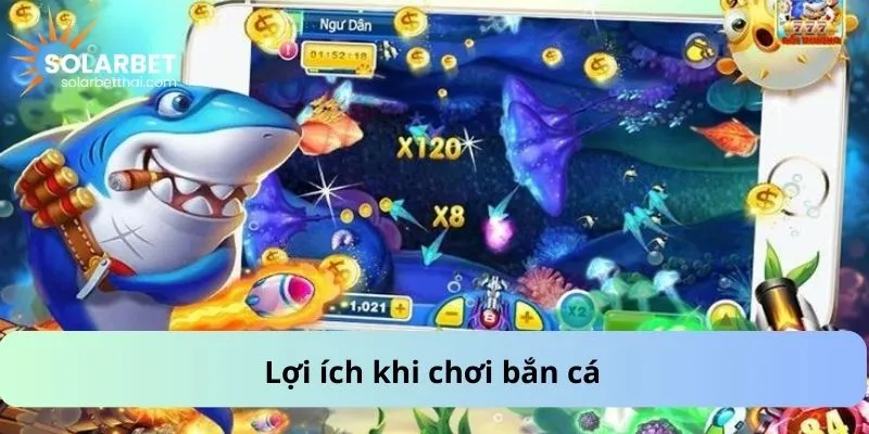 Lợi ích khi chơi bắn cá